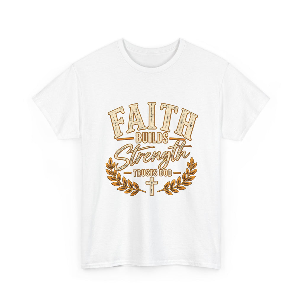 Faith Builds Strength Tee — Christian Inspirational Religious Shirt